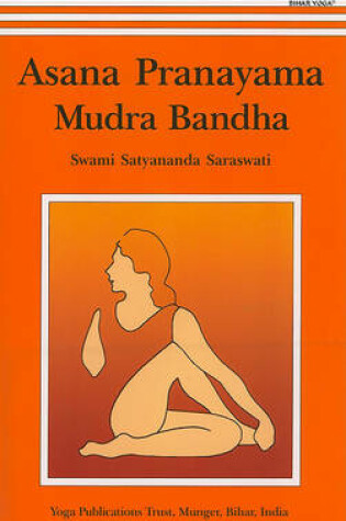 Cover of Asana, Pranayama, Mudra and Bandha