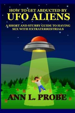 Cover of How to Get Abducted by UFO Aliens