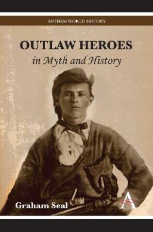 Cover of Outlaw Heroes in Myth and History