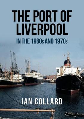 Book cover for The Port of Liverpool in the 1960s and 1970s