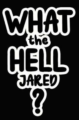 Cover of What the Hell Jared?