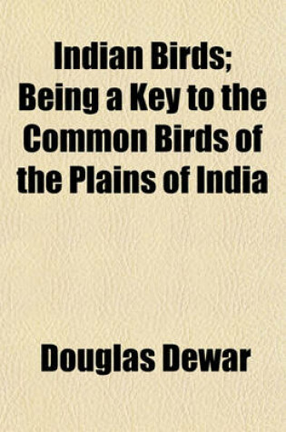 Cover of Indian Birds; Being a Key to the Common Birds of the Plains of India