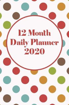 Book cover for 12 Month Daily Planner 2020