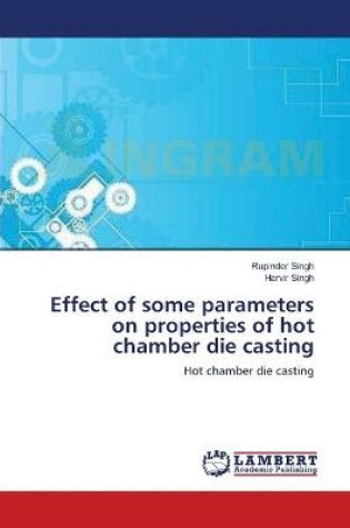 Cover of Effect of some parameters on properties of hot chamber die casting