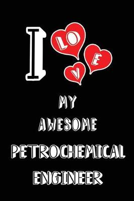 Book cover for I Love My Awesome Petrochemical Engineer
