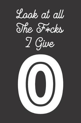 Book cover for Look at All the F*cks I Give