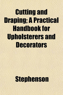 Book cover for Cutting and Draping; A Practical Handbook for Upholsterers and Decorators