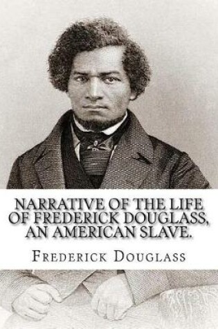 Cover of Narrative of the life of Frederick Douglass, an American slave. By