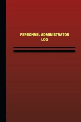 Cover of Personnel Administrator Log (Logbook, Journal - 124 pages, 6 x 9 inches)