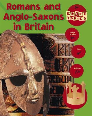 Book cover for Craft Topics: Romans and Anglo-Saxons In Britain