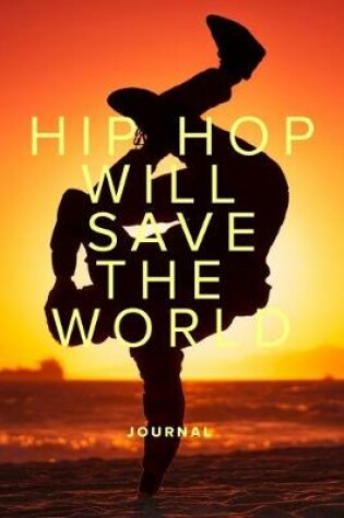 Cover of Hip Hop Will Save The World Journal