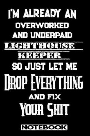 Cover of I'm Already An Overworked And Underpaid Lighthouse Keeper. So Just Let Me Drop Everything And Fix Your Shit!