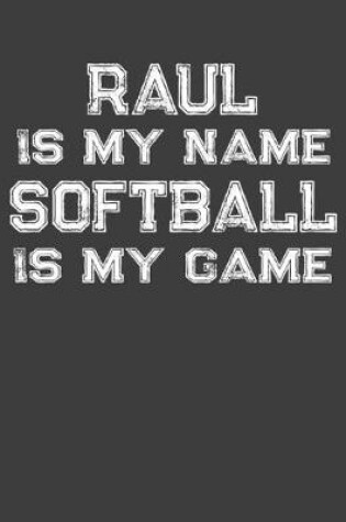 Cover of Raul Is My Name Softball Is My Game