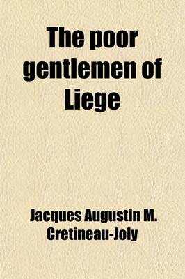 Book cover for The Poor Gentlemen of Liege; The History of the Jesuits in England and Ireland for the Last Sixty Years, Tr., Ed. by R.J.M'Ghee