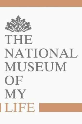 Cover of The national museum of my life