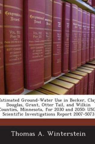 Cover of Estimated Ground-Water Use in Becker, Clay, Douglas, Grant, Otter Tail, and Wilkin Counties, Minnesota, for 2030 and 2050