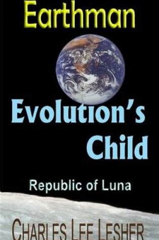 Cover of Evolution's Child - Earthman (Republic of Luna)