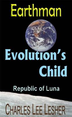 Book cover for Evolution's Child - Earthman (Republic of Luna)