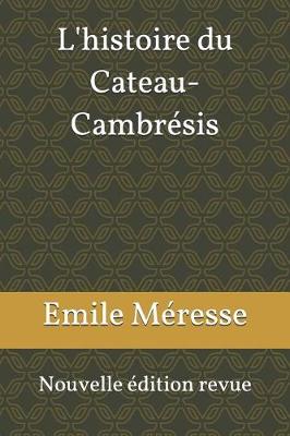 Book cover for L'Histoire Du Cateau-Cambr