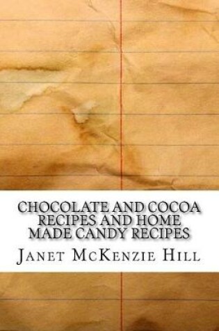 Cover of Chocolate and Cocoa Recipes and Home Made Candy Recipes