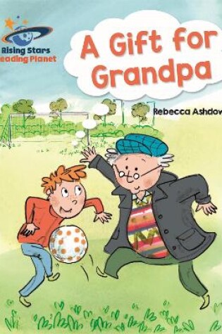 Cover of Reading Planet - A Gift for Grandpa - Red A: Galaxy