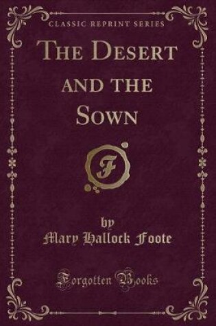 Cover of The Desert and the Sown (Classic Reprint)