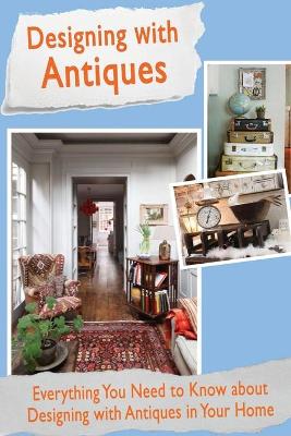 Book cover for Designing With Antiques