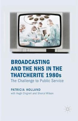 Book cover for Broadcasting and the NHS in the Thatcherite 1980s