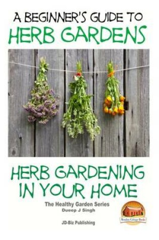 Cover of A Beginners Guide to Herb Gardens