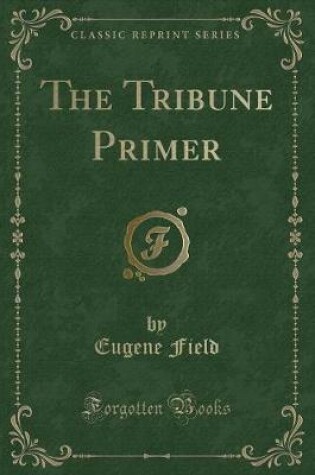 Cover of The Tribune Primer (Classic Reprint)