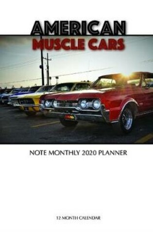 Cover of American Muscle Cars Note Monthly 2020 Planner 12 Month Calendar