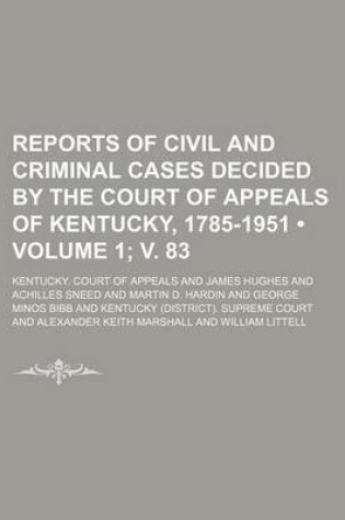 Cover of Reports of Civil and Criminal Cases Decided by the Court of Appeals of Kentucky, 1785-1951 (Volume 1; V. 83)