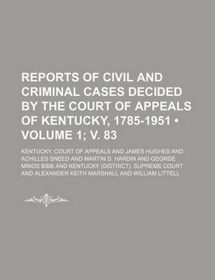 Book cover for Reports of Civil and Criminal Cases Decided by the Court of Appeals of Kentucky, 1785-1951 (Volume 1; V. 83)