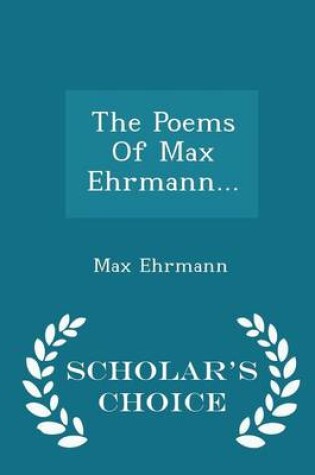 Cover of The Poems of Max Ehrmann... - Scholar's Choice Edition