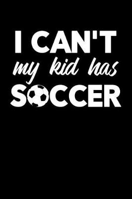 Book cover for I Can't My Kid Has Soccer