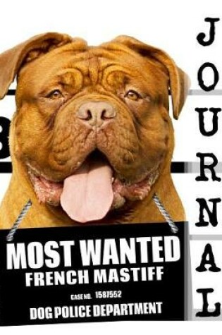 Cover of Most Wanted French Mastiff Journal