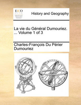 Book cover for Vie Du General Dumouriez. ... Volume 1 of 3