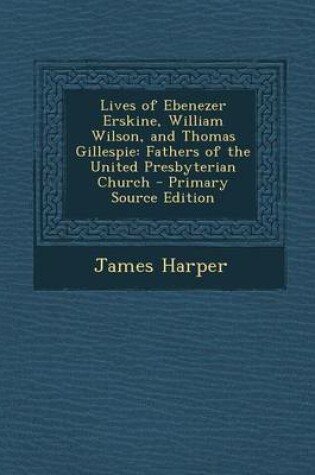 Cover of Lives of Ebenezer Erskine, William Wilson, and Thomas Gillespie