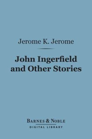 Cover of John Ingerfield and Other Stories (Barnes & Noble Digital Library)