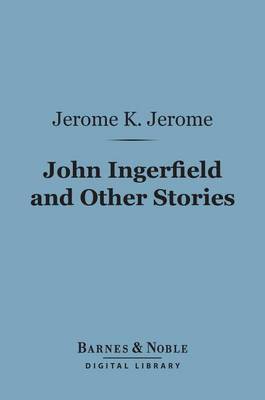 Book cover for John Ingerfield and Other Stories (Barnes & Noble Digital Library)