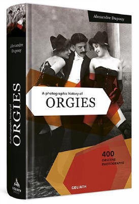 Book cover for A Photographic History of Orgies