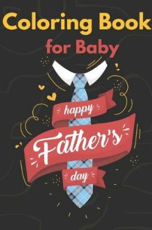 Cover of Coloring Book for Baby Happy Father's Day