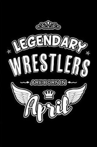 Cover of Legendary Wrestlers are born in April