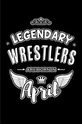 Book cover for Legendary Wrestlers are born in April