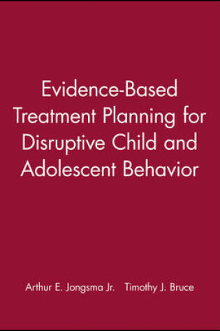 Cover of Evidence-Based Treatment Planning for Disruptive Child and Adolescent Behavior