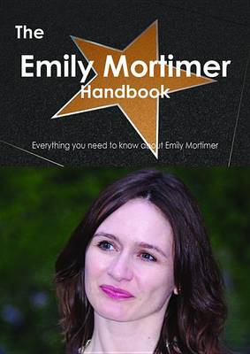 Book cover for The Emily Mortimer Handbook - Everything You Need to Know about Emily Mortimer