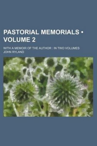 Cover of Pastorial Memorials (Volume 2 ); With a Memoir of the Author in Two Volumes