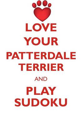 Book cover for LOVE YOUR PATTERDALE TERRIER AND PLAY SUDOKU PATTERDALE TERRIER SUDOKU LEVEL 1 of 15