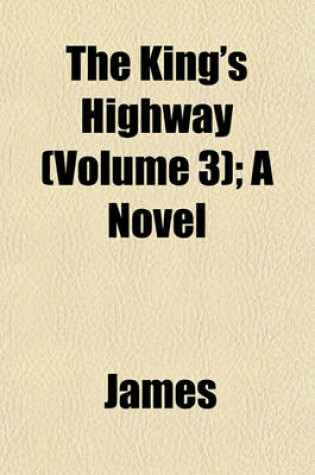 Cover of The King's Highway (Volume 3); A Novel