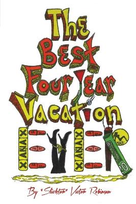 Book cover for The Best Four Year Vacation Ever!